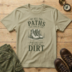 Of All The Paths You Take In Life T-Shirt