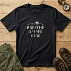 Breathe Deeper Here T-Shirt
