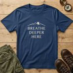 Breathe Deeper Here T-Shirt