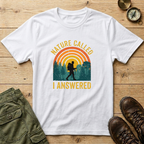 Nature Called I Answered T-Shirt