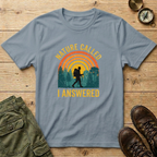 Nature Called I Answered T-Shirt