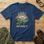 Lost But Loving It T-Shirt