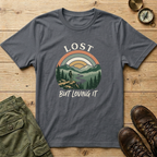 Lost But Loving It T-Shirt