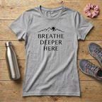 Breathe Deeper Here Women's T-shirt