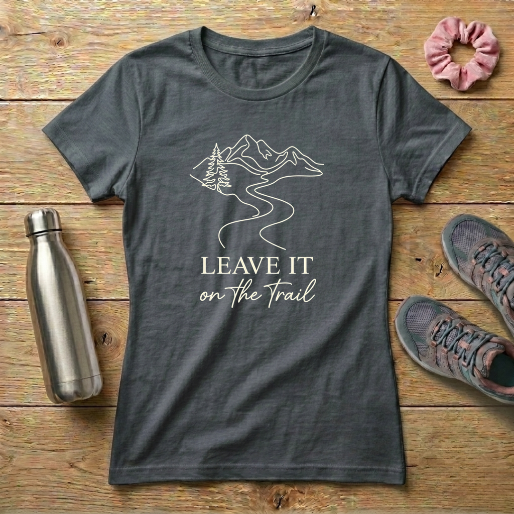 Leave It On The Trail Women's T-shirt