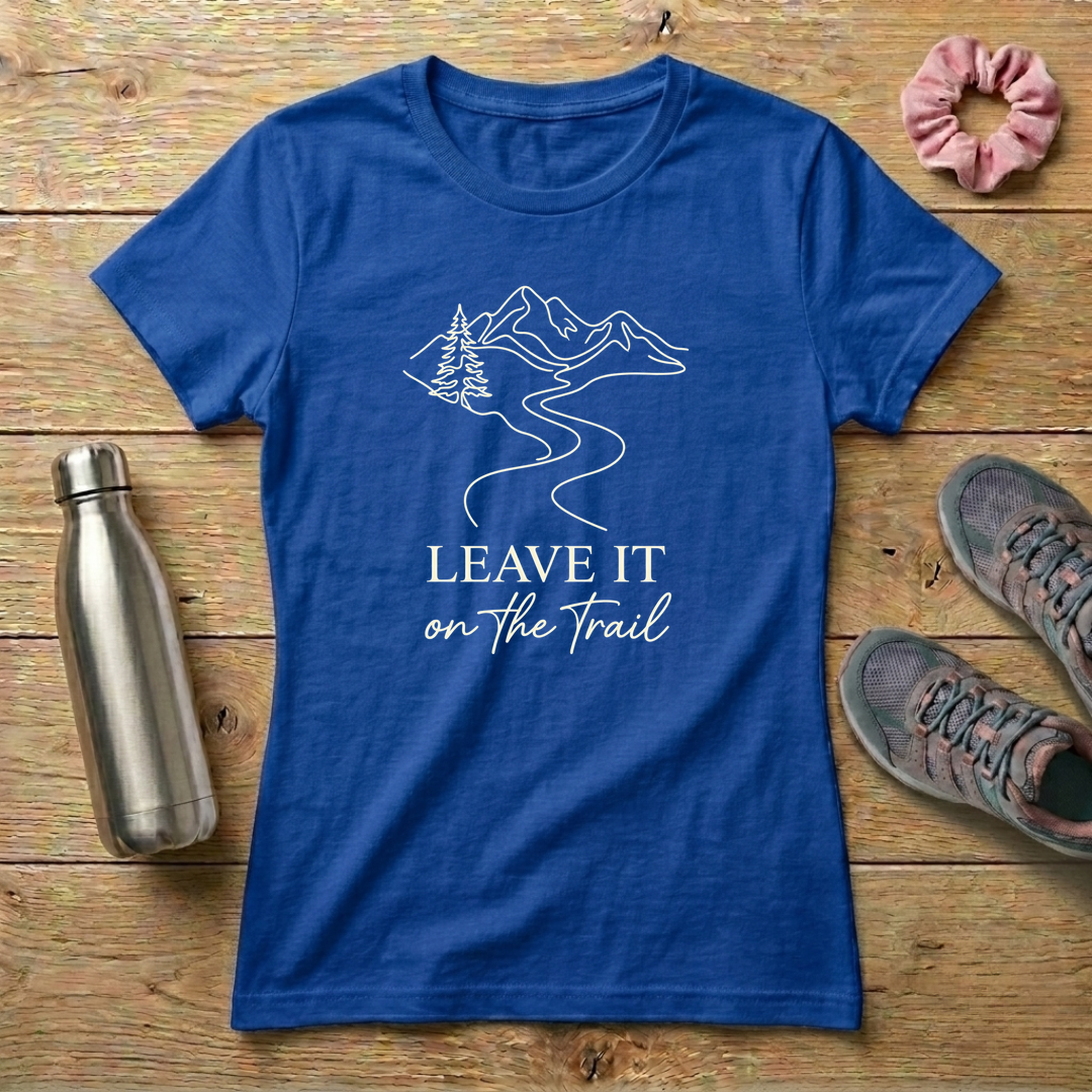 Leave It On The Trail Women's T-shirt