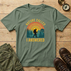 Nature Called I Answered T-Shirt