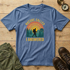 Nature Called I Answered T-Shirt