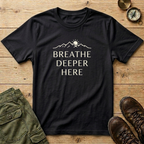 Breathe Deeper Here T-Shirt