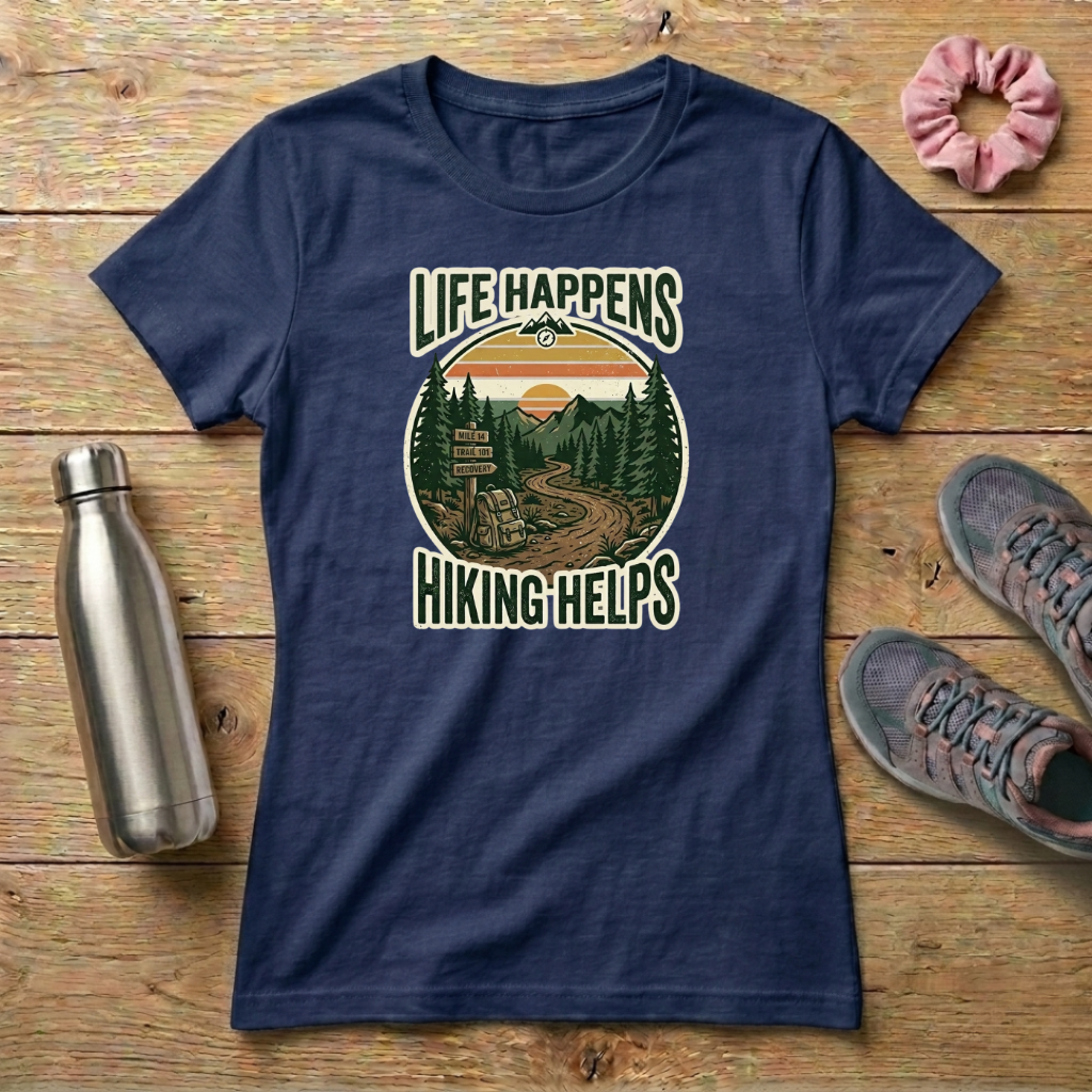 Life Happens Hiking Helps Women's T-shirt
