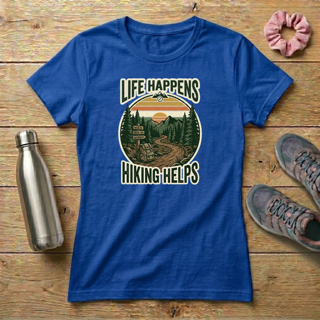 Life Happens Hiking Helps Women's T-shirt