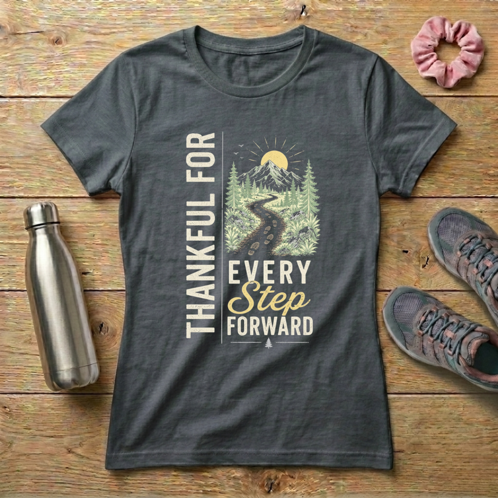 Thankful For Every Step Forward Women's T-shirt