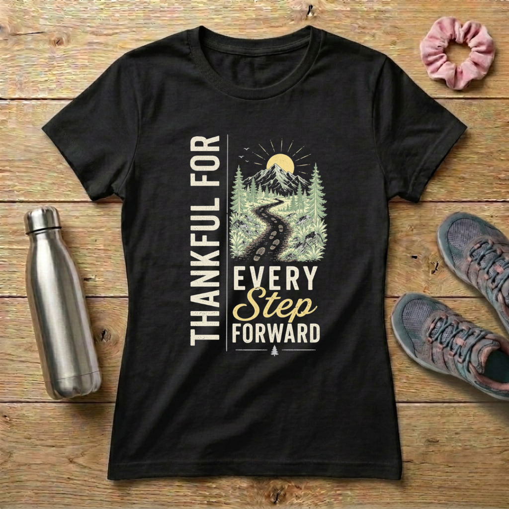 Thankful For Every Step Forward Women's T-shirt