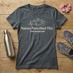 Nature Prescribed This Women's T-shirt