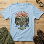 No Bad Trails Just Bad Knees T-Shirt