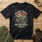 No Bad Trails Just Bad Knees T-Shirt