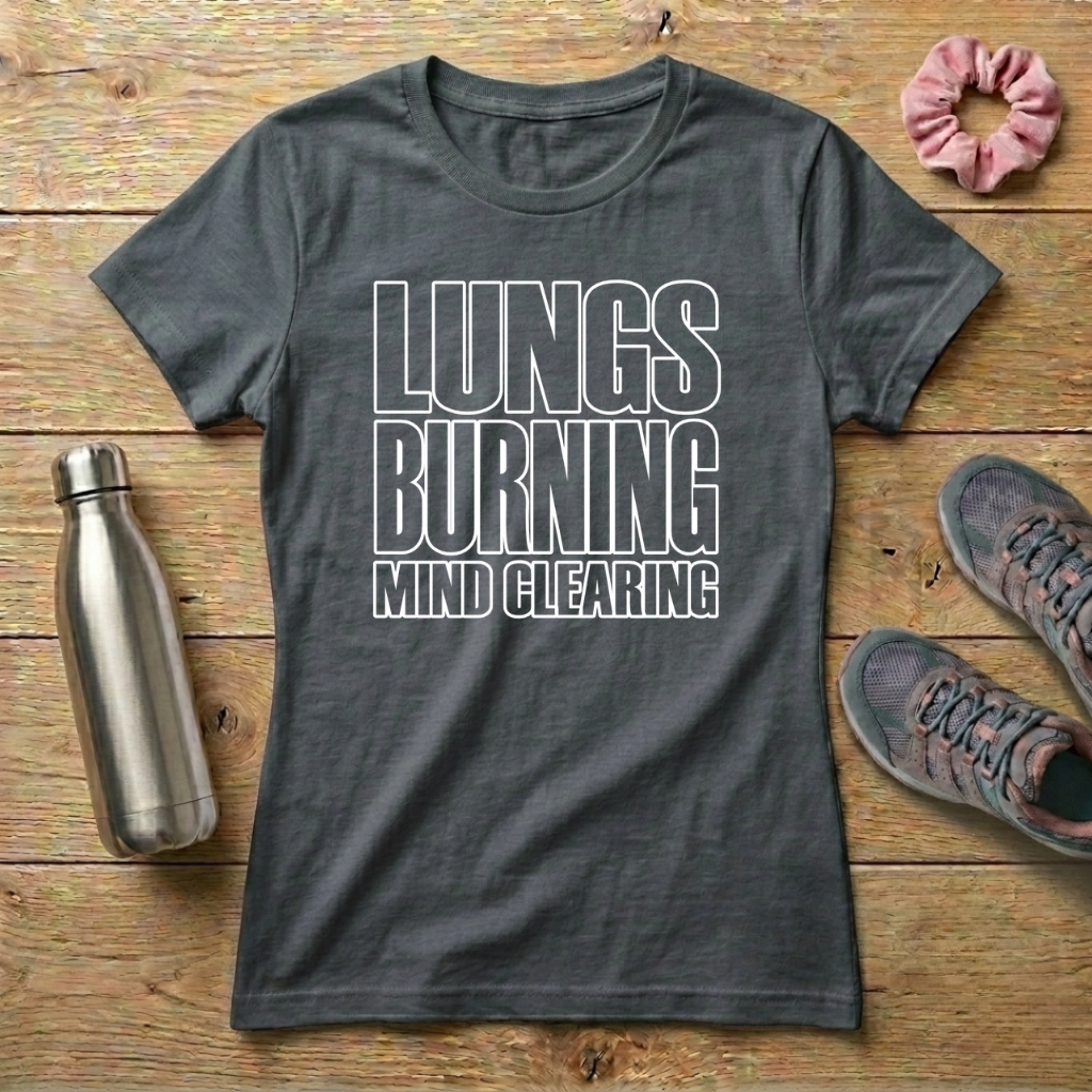 Lungs Burning Mind Clearing Women's T-shirt