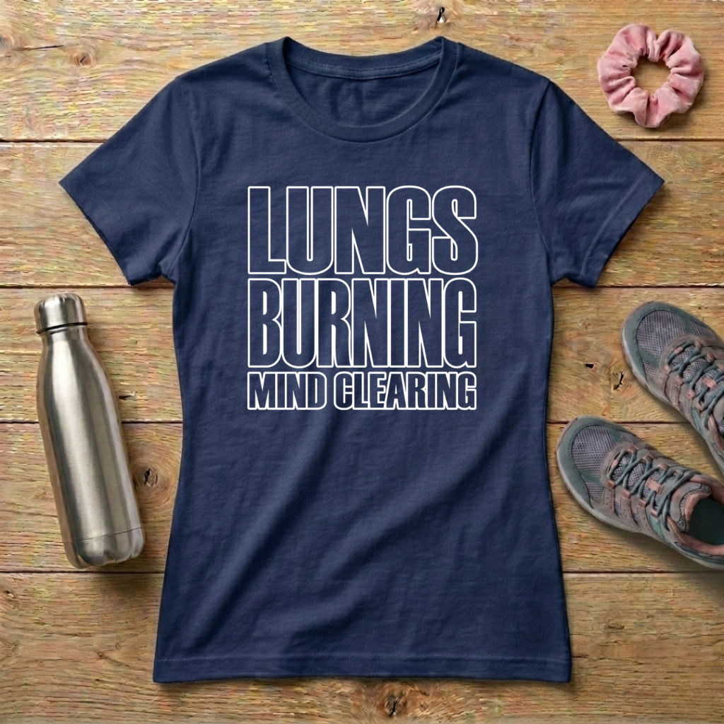 Lungs Burning Mind Clearing Women's T-shirt