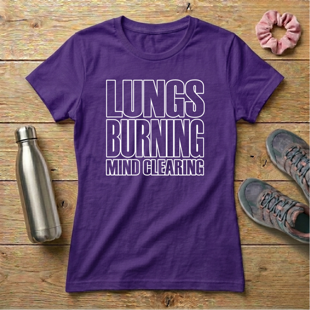 Lungs Burning Mind Clearing Women's T-shirt
