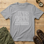 Lungs Burning Mind Clearing T-Shirt