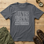 Lungs Burning Mind Clearing T-Shirt