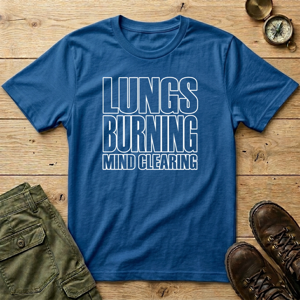 Lungs Burning Mind Clearing T-Shirt