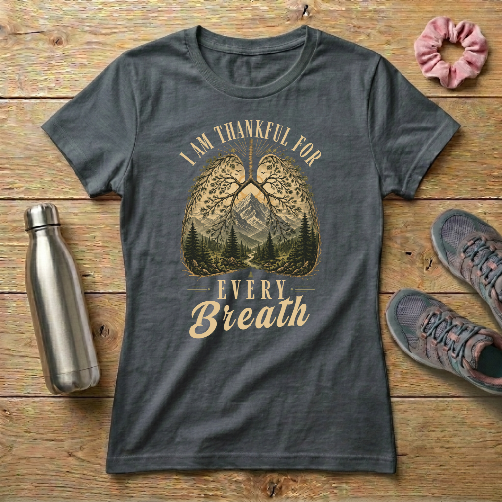 Thankful For Every Breath Women's T-shirt