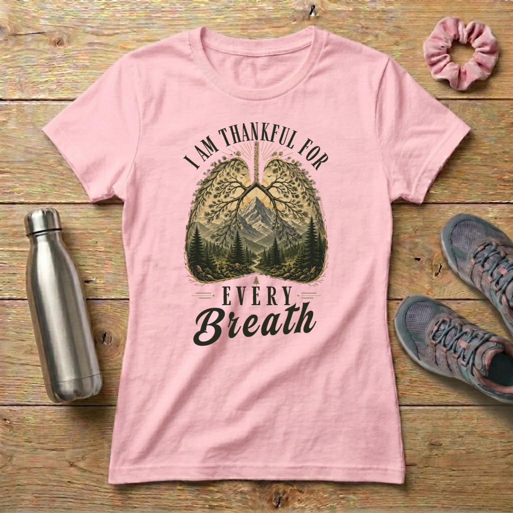 Thankful For Every Breath Women's T-shirt