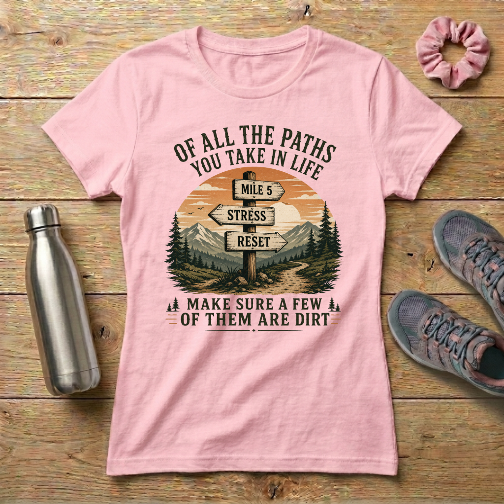Of All The Paths You Take In Life...Signpost Women's T-shirt