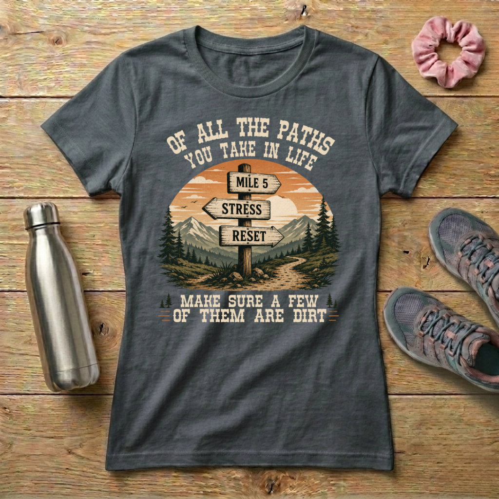 Of All The Paths You Take In Life...Signpost Women's T-shirt