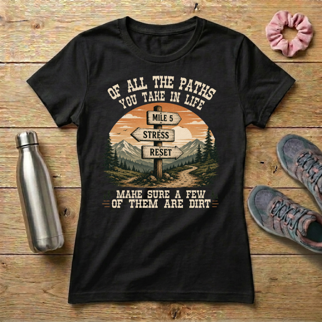 Of All The Paths You Take In Life...Signpost Women's T-shirt