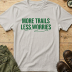 More Trails Less Worries T-Shirt