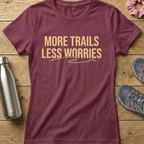 More Trails Less Worries Women's T-shirt