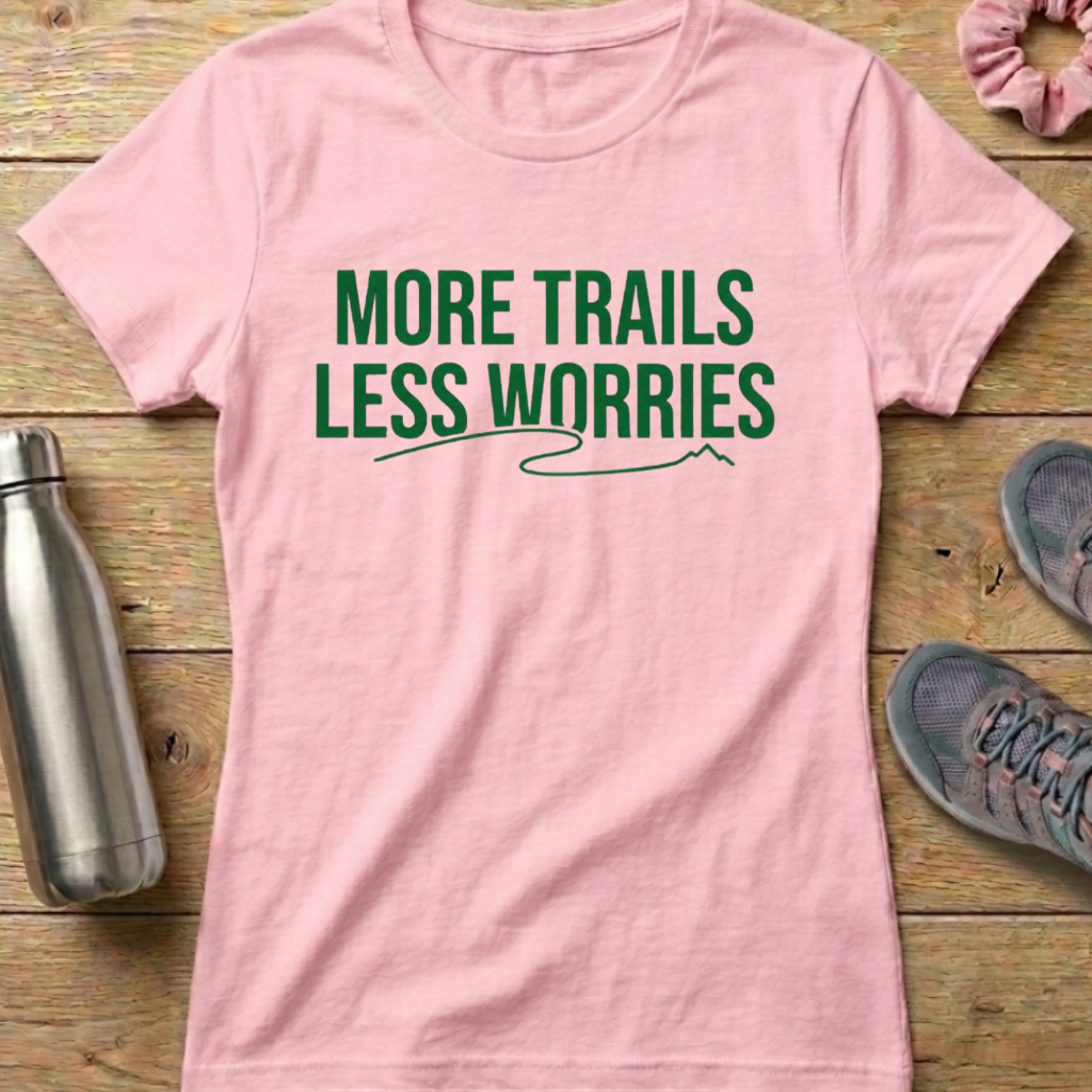 More Trails Less Worries Women's T-shirt