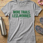 More Trails Less Worries Women's T-shirt
