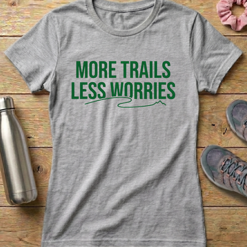 More Trails Less Worries Women's T-shirt