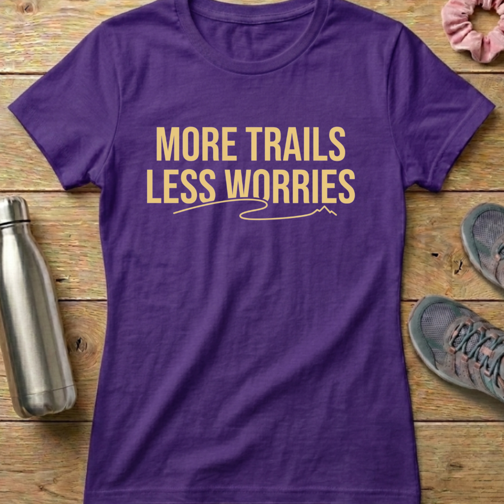 More Trails Less Worries Women's T-shirt