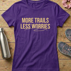 More Trails Less Worries Women's T-shirt