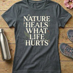 Nature Heals What Life Hurts Women's T-shirt