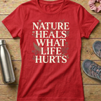 Nature Heals What Life Hurts Women's T-shirt