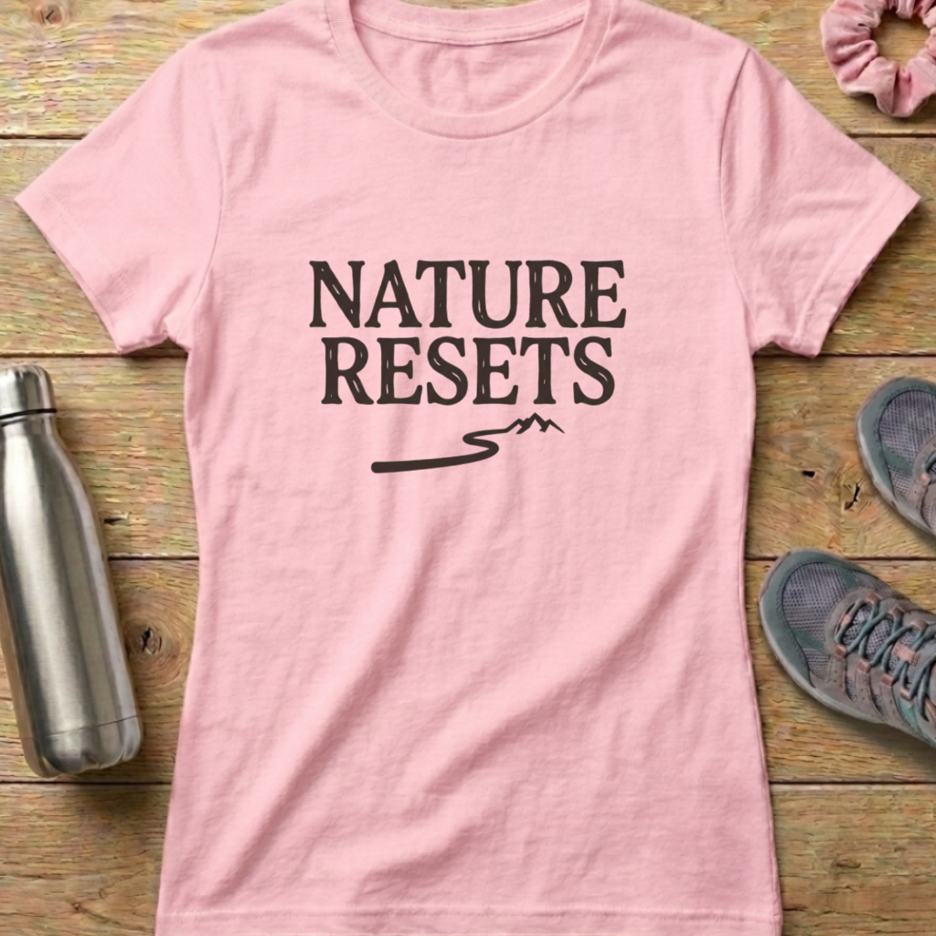 Nature Resets Women's T-shirt