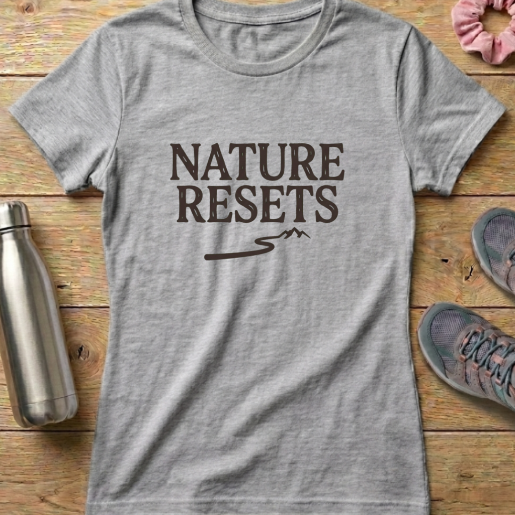 Nature Resets Women's T-shirt