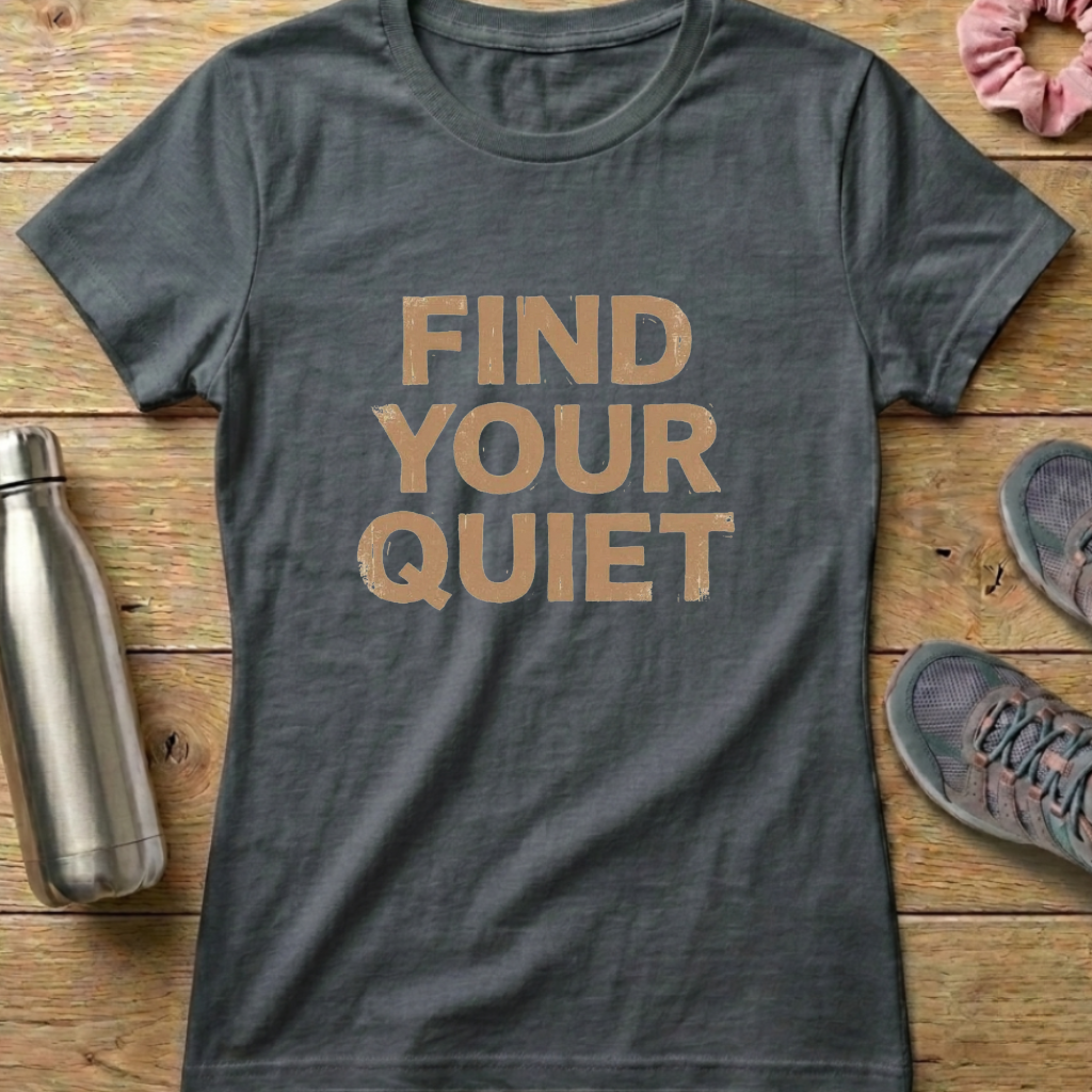 Find Your Quiet Women's T-shirt