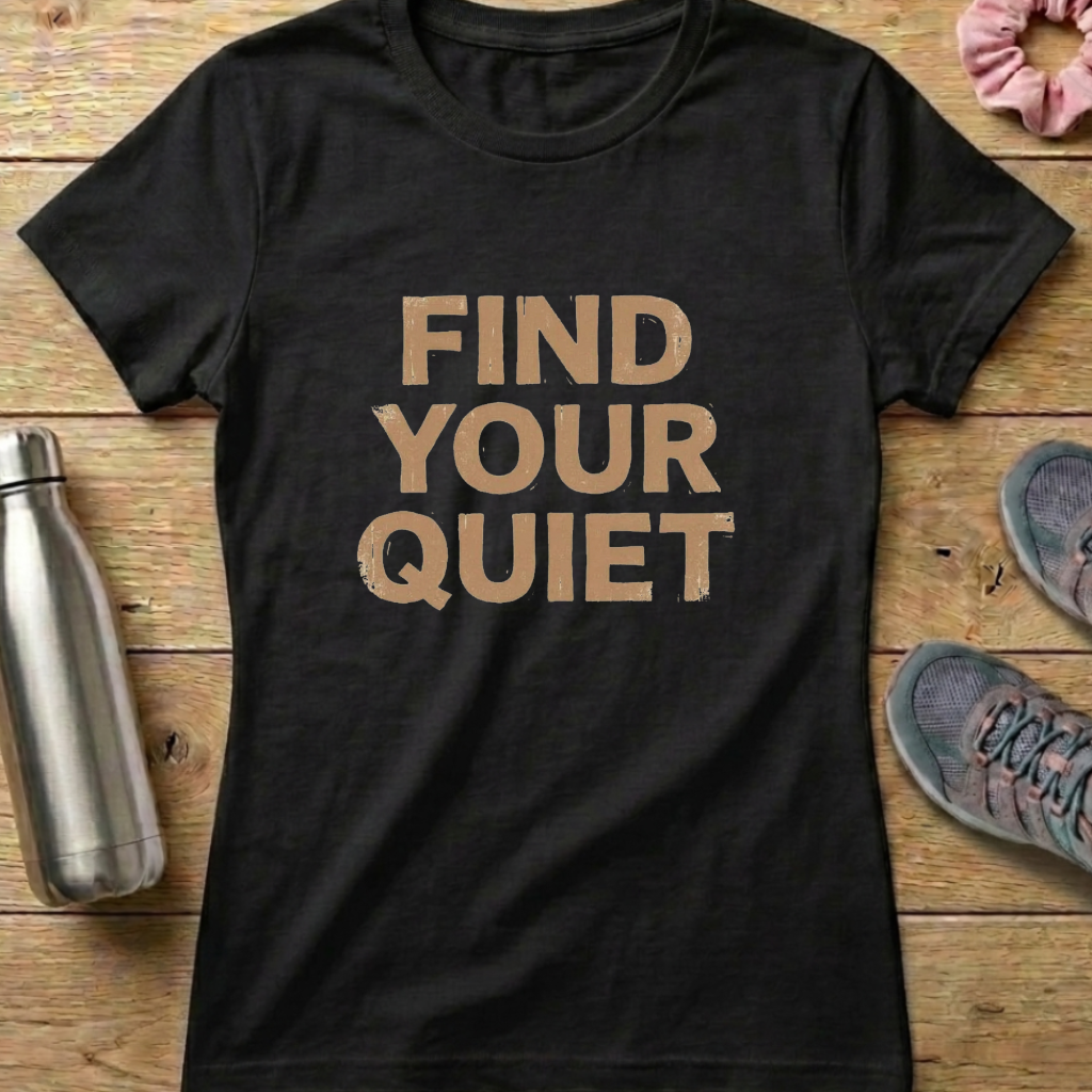 Find Your Quiet Women's T-shirt