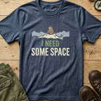 I Need Some Space T-Shirt