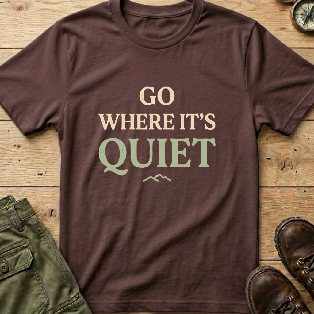 Go Where It's Quiet T-Shirt