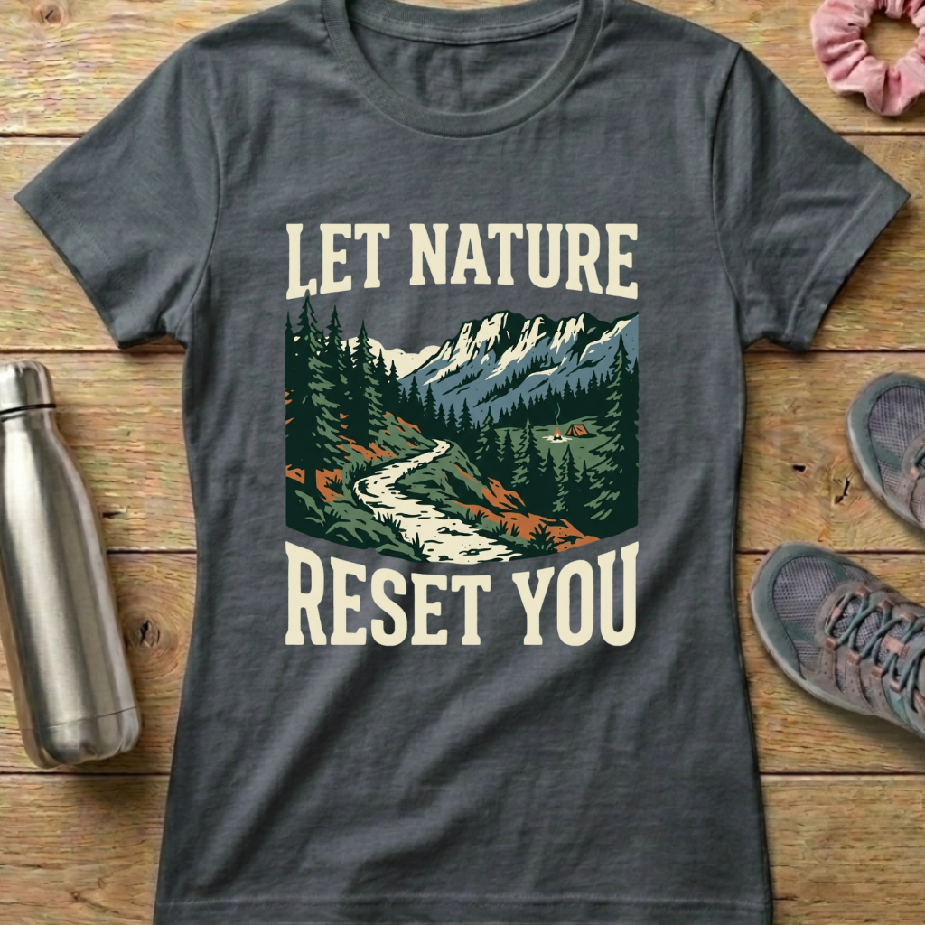 Let Nature Reset You Women's T-shirt