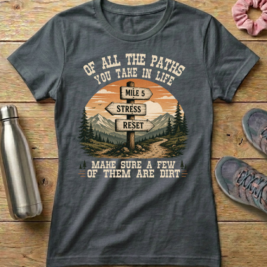Of All The Paths You Take In Life...Signpost Women's T-shirt