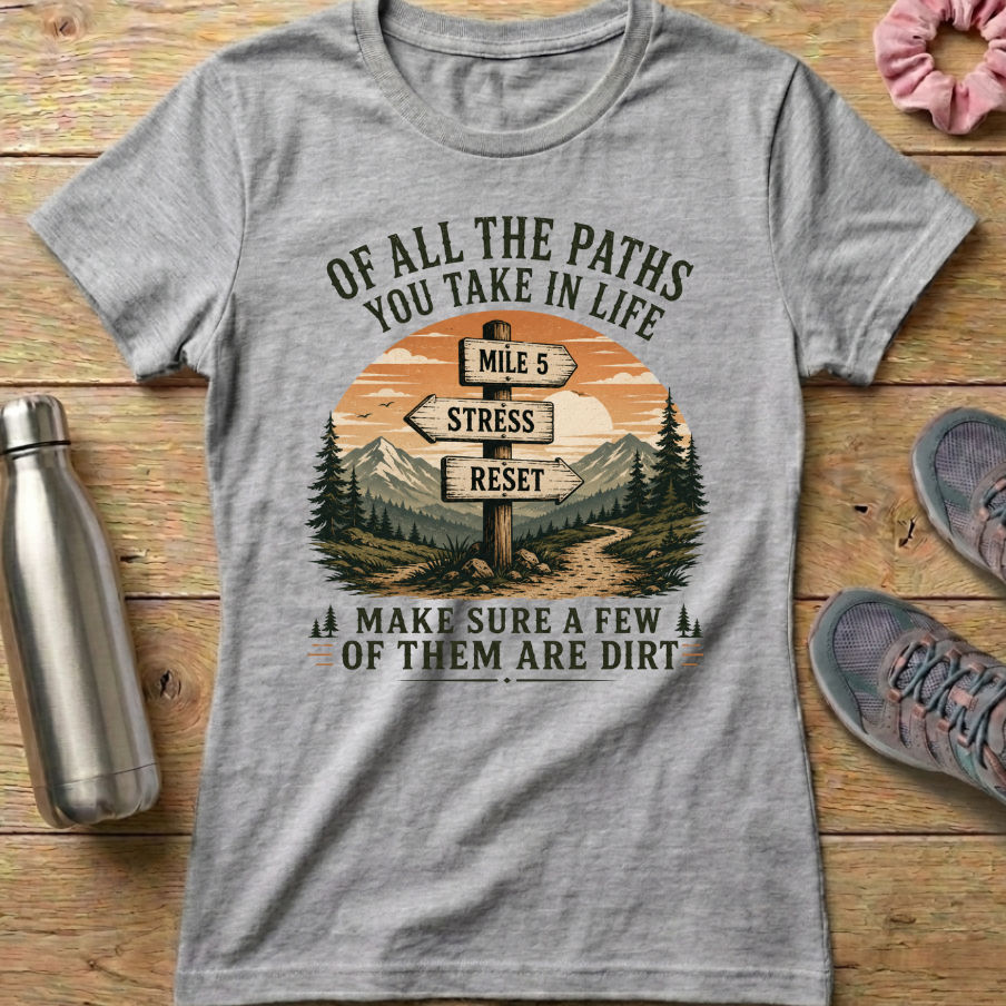 Of All The Paths You Take In Life...Signpost Women's T-shirt
