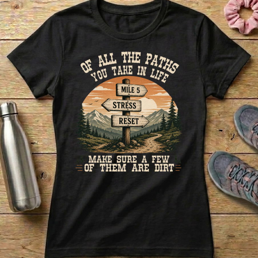 Of All The Paths You Take In Life...Signpost Women's T-shirt